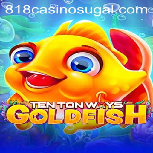 Discover the Excitement of TenTonWaysGoldfish: A Dive into the 818casino Phenomenon